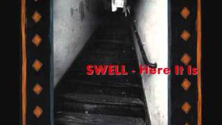 Video thumbnail of "SWELL - Here It Is"