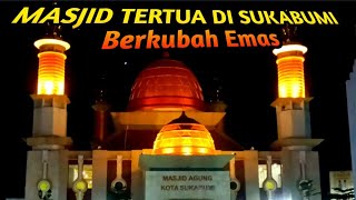 Masjid Tertua Di Sukabumi Berkubah Emas Dan Bersenjata Kujang  Sejarah Masjid Agung Kota Sukabumi