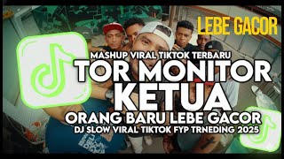 DJ TOR MONITOR KETAU - ORANG BARU LEBE GACOR SLOW VIRAL TIKTOK FULL SONG 2025