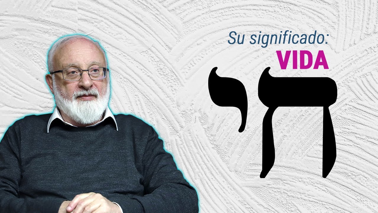 ¿Cuál es el significado de la palabra “VIDA'' (חי)?