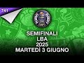 SEMIFINALI LBA 2025 martedì 3 giugno
