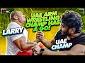 UAE ARM WRESTLING CHAMP HAS A GO! ft LARRY WHEELS