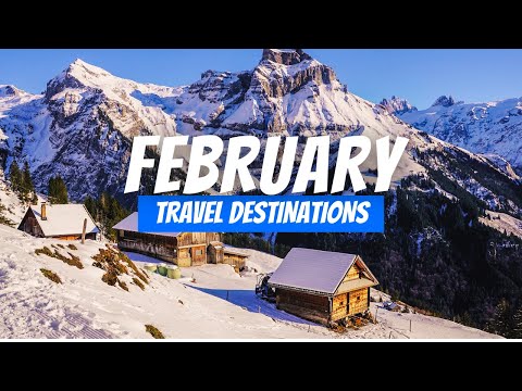 Best Places to visit in February 2026 | February Travel ...