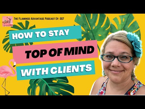 How to Stay Top of Mind with Clients: The Flamingo Advantage Podcast with Kaite Hornor