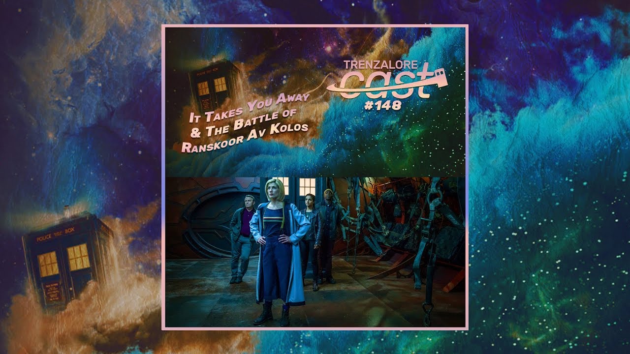 TrenzaloreCast | It Takes You Away & The Battle of Ranskoor Av Kolos | Doctor Who 11ª temporada