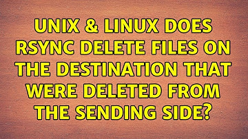Unix & Linux: Does rsync delete files on the destination that were deleted from the sending side?