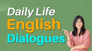 Daily life English dialogues - Basic English Speaking - English Conversations Practice