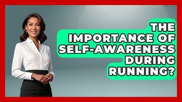 The Importance Of Self-Awareness During Running? - Running Beyond Limits