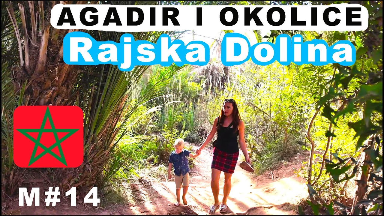 M#14 Agadir i okolice. Piękna miejscówka na dziko. Paradise Valley oraz Kasbah Agadir Oufella.