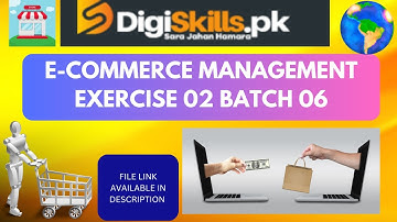 E-Commerce Management Exercise 2 Batch 6 | DigiSkills exercise 2 batch 06 e-commerce Muhammad Abbas