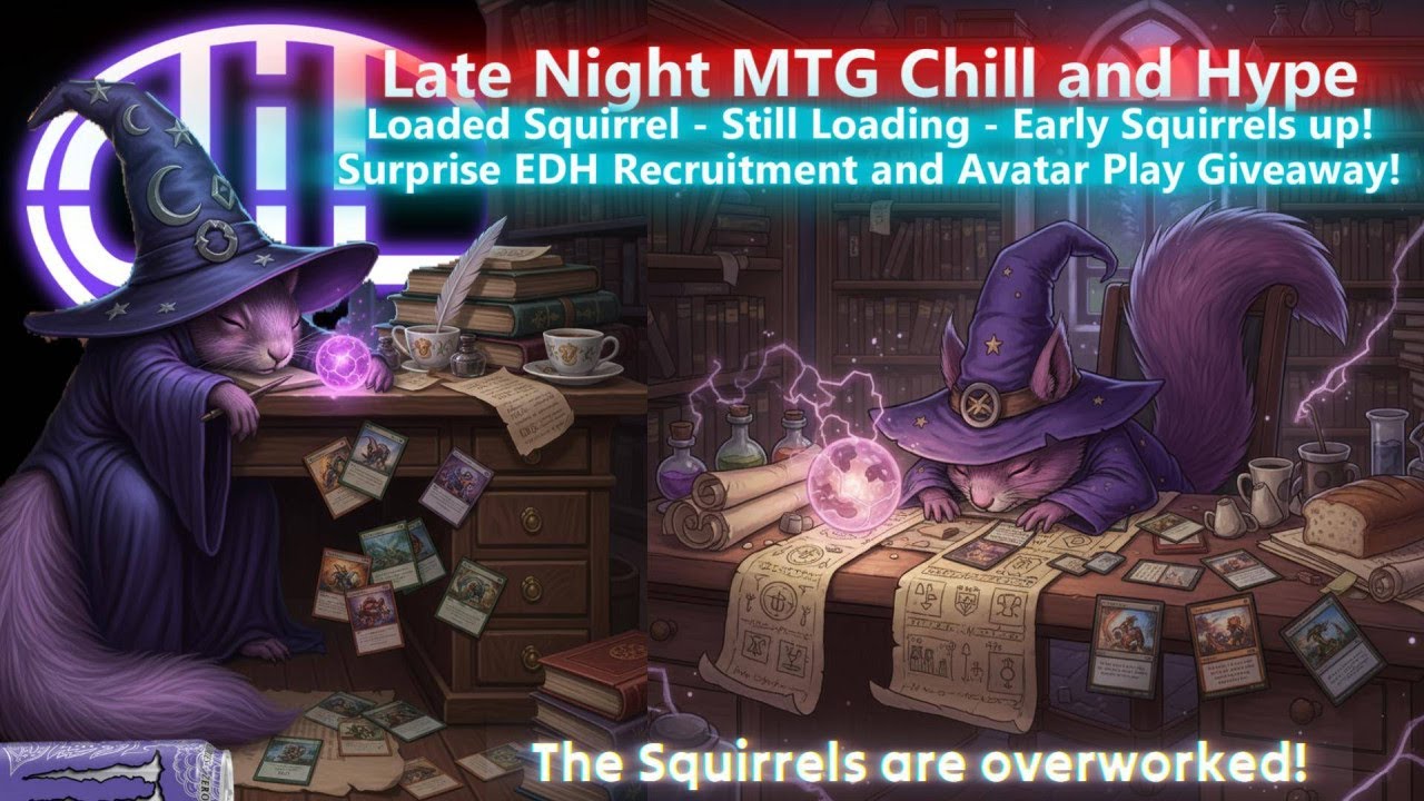 Late Night MTG Work, Hype and Chill Stream - Loaded Squirrel Hype Avatar Play Giveaway + Music Makin