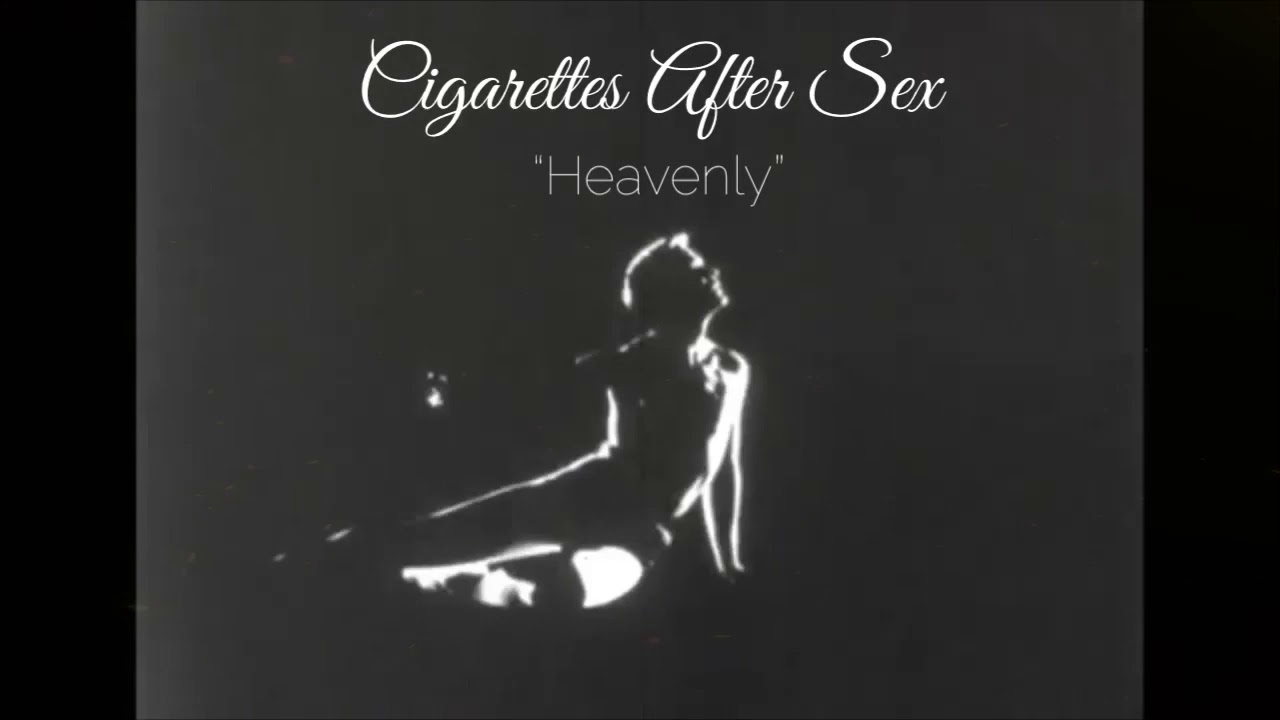 Cigarettes After Sex - Heavenly.