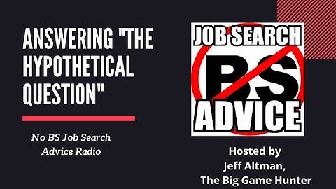 Answering "The Hypothetical Question" | No BS Job Search Advice Radio