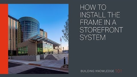 How to Install the Frame in a Storefront System