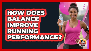 How Does Balance Improve Running Performance? - All Sorts Of Running