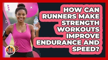 How Can Runners Make Strength Workouts Improve Endurance And Speed? - All Sorts Of Running