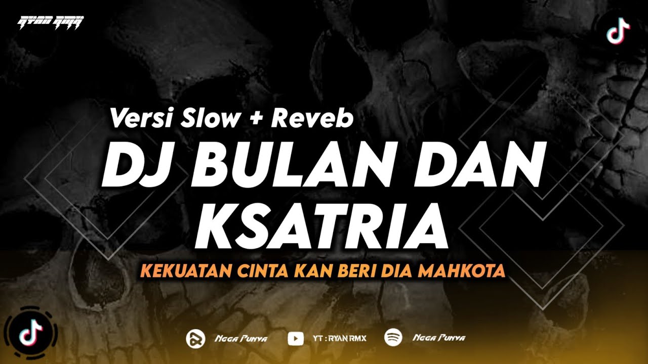 DJ BULAN DAN KSATRIA - SLOW + REVERB (KEKUATAN CINTA KAN BERI DIA MAHKOTA) REMIX TERBARU 2024