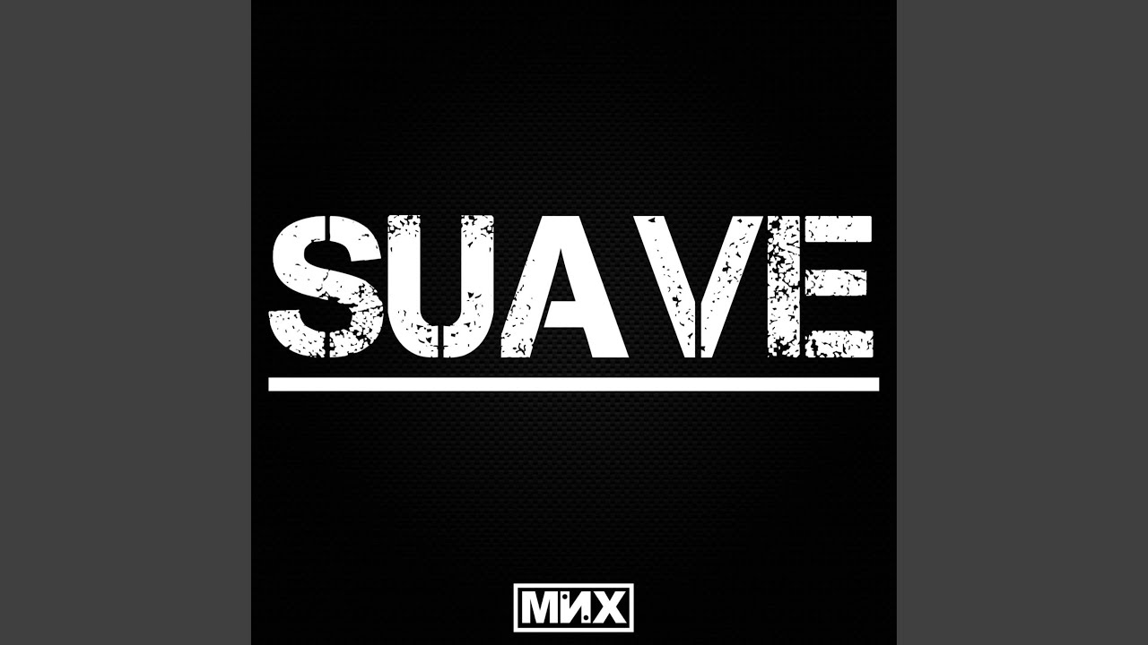 Watch Suave on YouTube Watch Suave on YouTube