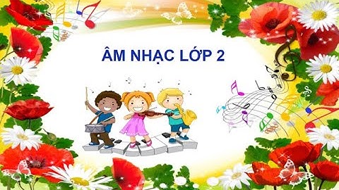 ÂM NHẠC LỚP 2  TIẾT 19