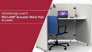 Luxor RECLAIM® Acoustic Work Pods (RCLMWP) - Product Overview