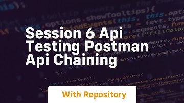 Session 6 api testing postman api chaining