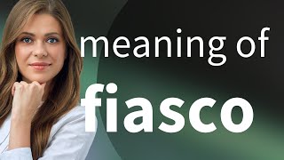 Fiasco β’ what is FIASCO definition