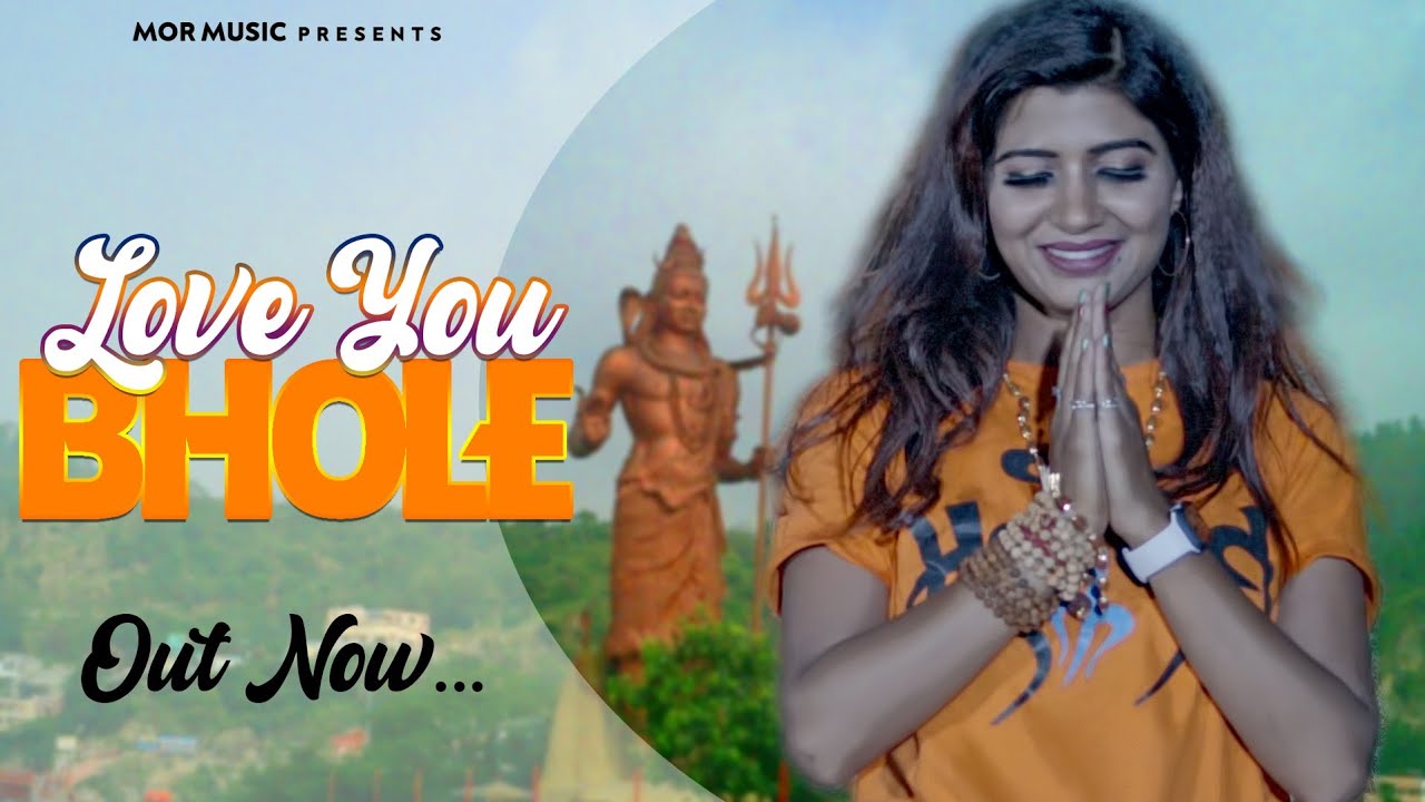 Love you Bhole   Sonika Singh   Har Har Mahadev Om Namah Shivay  2020 New Bholenath Song   Mor Music