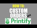 How To Customize Orders With Printify | Custom Etsy Orders