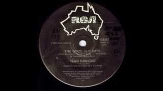 Video thumbnail of "Alan Hawking - The Good Old Days. (Australian Country Music) (Original 45)"