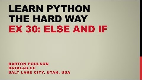 Learn Python the Hard Way - Ex 30 - Else and If