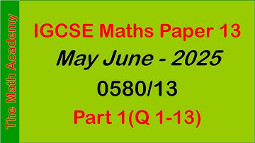 IGCSE Maths Paper 1 (0580/13) | May June 2025 |  ✅ Step-by-Step Explanation ✍️