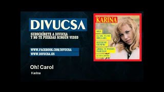 Video voorbeeld van "Karina - Oh! Carol - Divucsa"