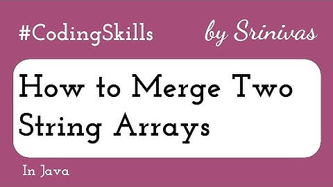How to Merge Two String Arrays in Java | Coding Skills