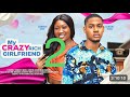 MY CRAZY RICH GIRLFRIEND 2 (New Trending Movie) Clinton Joshua | Chinenye Nnebe #nollywoodmovies