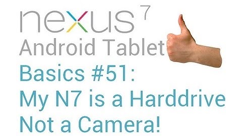 Google Nexus 7 Tips - Basics: #51 No, my Nexus 7 is not a Camera!