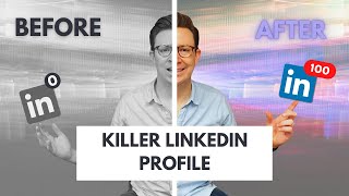 Create a KILLER LinkedIn profile in 8 easy steps!