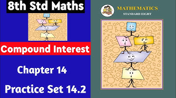 Practice Set 14.2 Compound Interest | chapter 14 class 8 Maths | MH Board