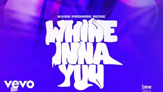 Kash Promise Move - Whine Inna Yuh (Official Audio)