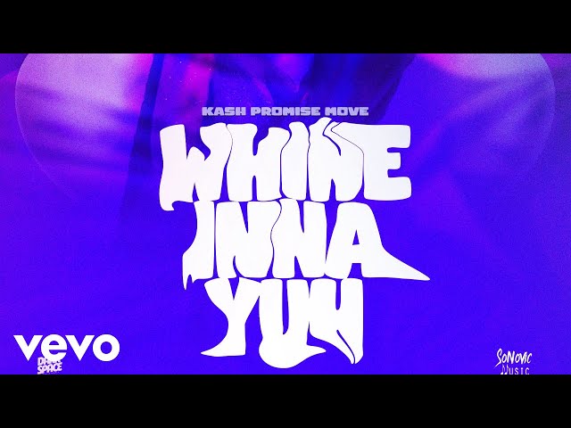 Kash Promise Move - Whine Inna Yuh (Official Audio) class=