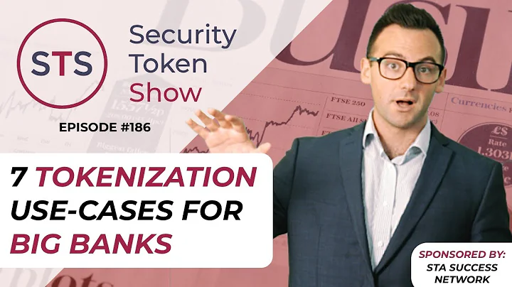 7 Tokenization Use-Cases For Big Banks  - Security Token Show: Episode 186
