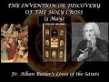 The Invention or Discovery of the Holy Cross (3 May): Butler&#39;s Lives of the Saints