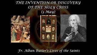 The Invention or Discovery of the Holy Cross (3 May): Butler's Lives of the Saints