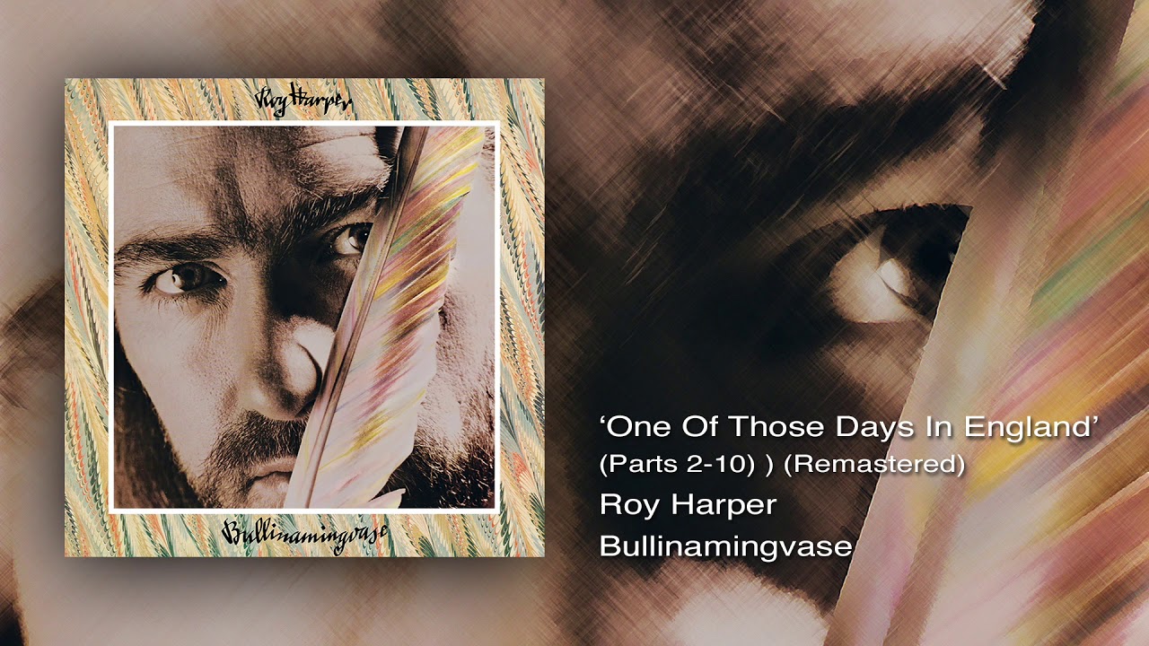 Roy Harper - One Of Those Days In England (Parts 2-10)(Remastered 