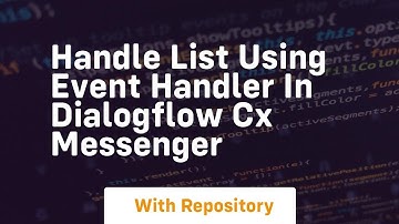 handle list using event handler in dialogflow cx messenger