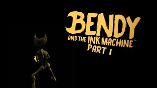 Bendy and the Ink Machine | Part 1