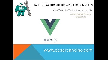 VideoTutorial 4 Taller práctico desarrollo con VUE JS. Vue Router y Navegación