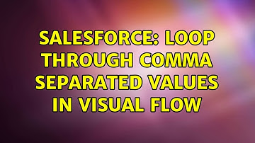 Salesforce: Loop through comma separated values in Visual Flow (2 Solutions!!)