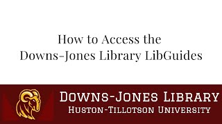 How to Access the Downs-Jones Library LibGuides