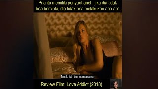 Review Film Love Addict 2018 1str1 Bos Yang S4GNE