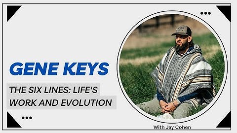 Gene Keys - The Six Lines: Life